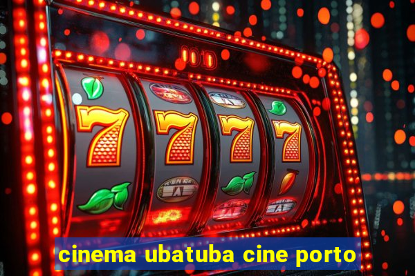 cinema ubatuba cine porto